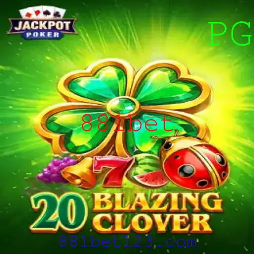 Descubra o Mundo de 20BlazingClover no 881bet